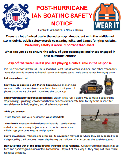 Copies of this water safety flyer were produced and distributed by members of the Wiggins Pass Flotilla to recreational boaters at the Cocohatcheee River Park and other local launch sites to warn of water hazards following the September 28th landfall of Hurricane Ian, a Category 4 storm that heavily impacted the area